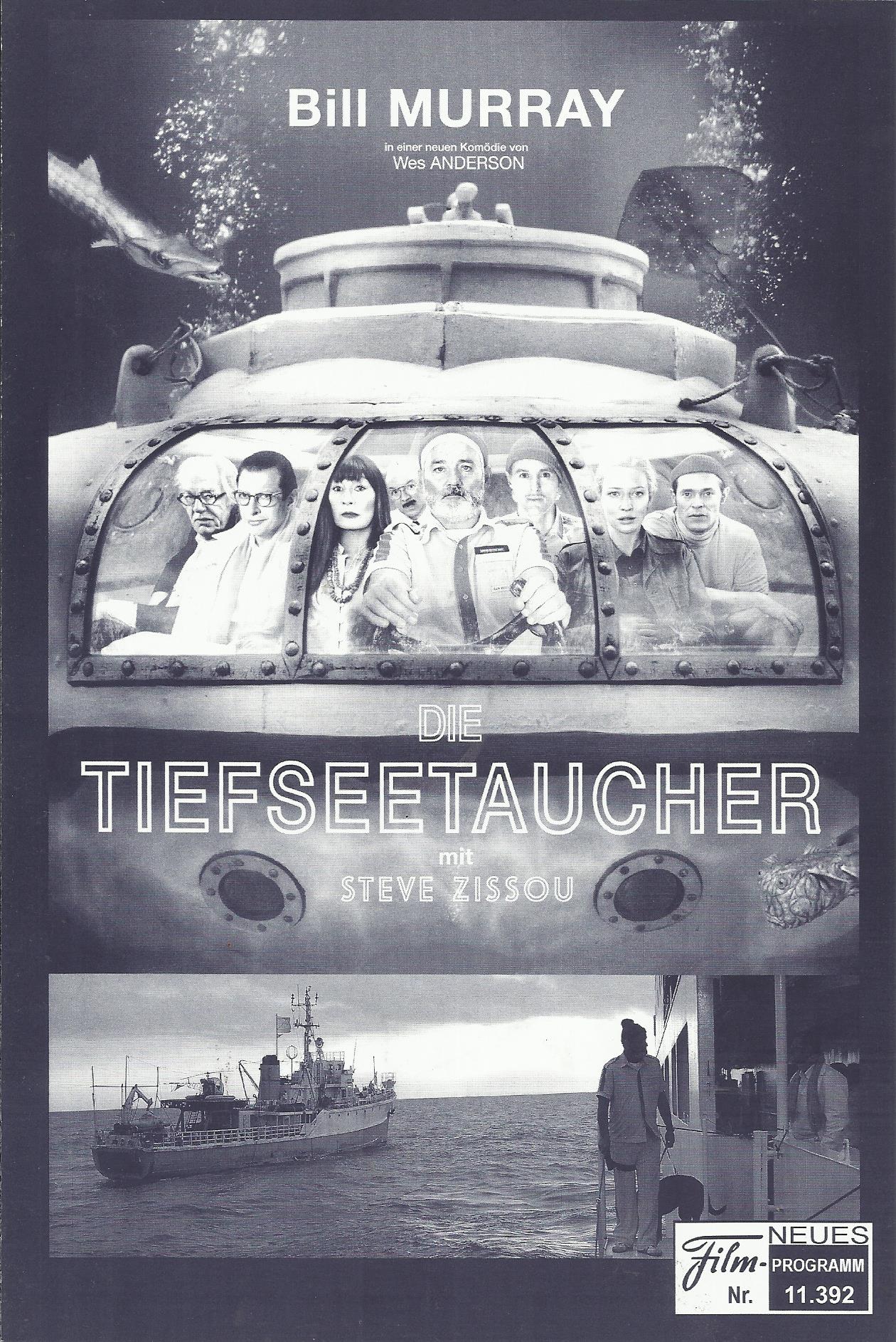 11392: Die Tiefseetaucher ( Wes Anderson ) Bill Murray, Owen Wilson, Cate Blanchett, Willem Dafoe, Jeff Goldblum, Michael Gambon, Bud Cort, Seu Jorge