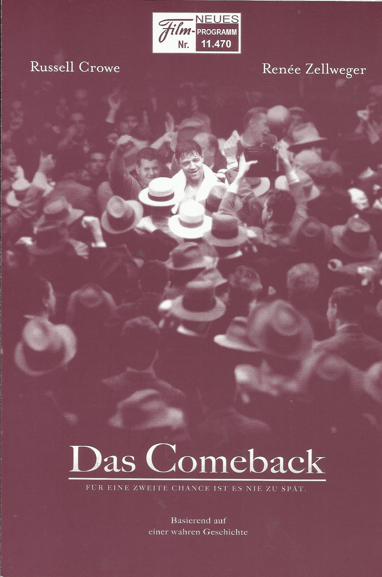 11470: Das Comeback ( Ron Howard ) Russell Crowe, Renee Zellweger, Paul Giamatti, Craig Bierko, Paddy Considine, Bruce McGill, David Huband, Connor Price, Ariel Waller, Patrick Louis, Rosemarie Dewitt, Linda Kash, Nicholas Campbell, Gene Pyrz, Chuck Shama