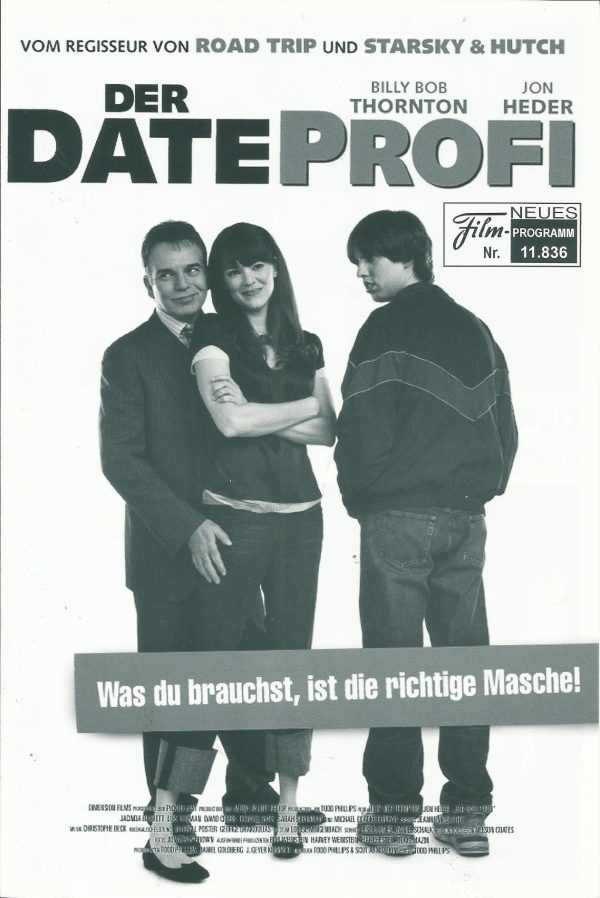 11836: Der Date Profi ( Todd Phillips ) Billy Bob Thornton, Jon Heder, Jacinda Barrett, Michael Clarke Duncan, Horatio Sanz, Todd Louiso, Matt Walsh, Paul Scheer, Sarah Silverman, Luis Guzman, David Cross, DeRay Davis, Ben Stiller, Dan Fogler