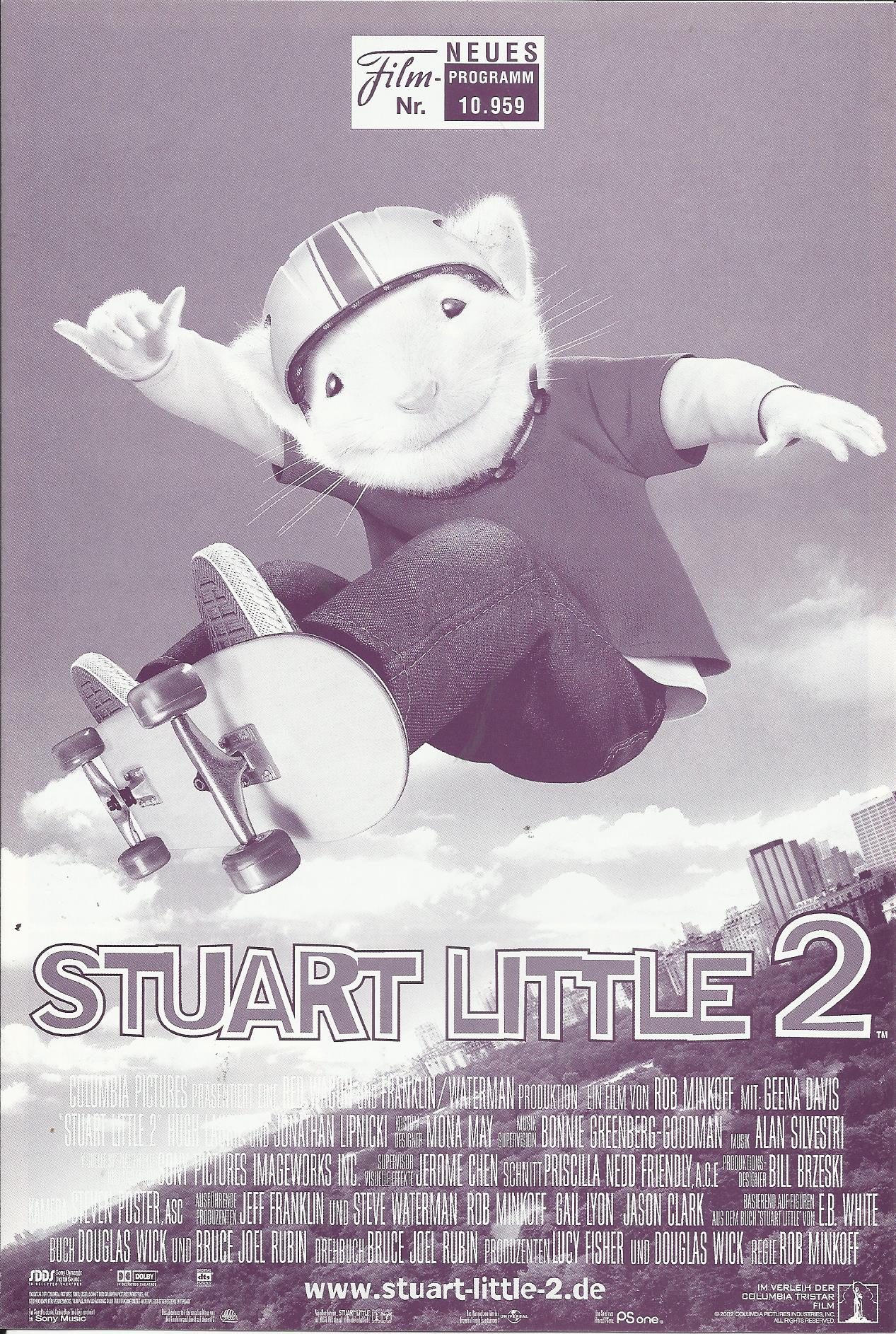 10959: Stuart Little 2 ( Rob Minkoff ) Michael J. Fox, Bastian Pastewka, Geena Davis, Hugh Laurie, Jonathan Lipnicki, Anna Hoelck, Ashley Hoelck, Nathan Lane, Götz Otto, Melanie Griffith, Diana Amft, James Woods, Joachim Kerzel, Steve Zahn, Marc John Jeff
