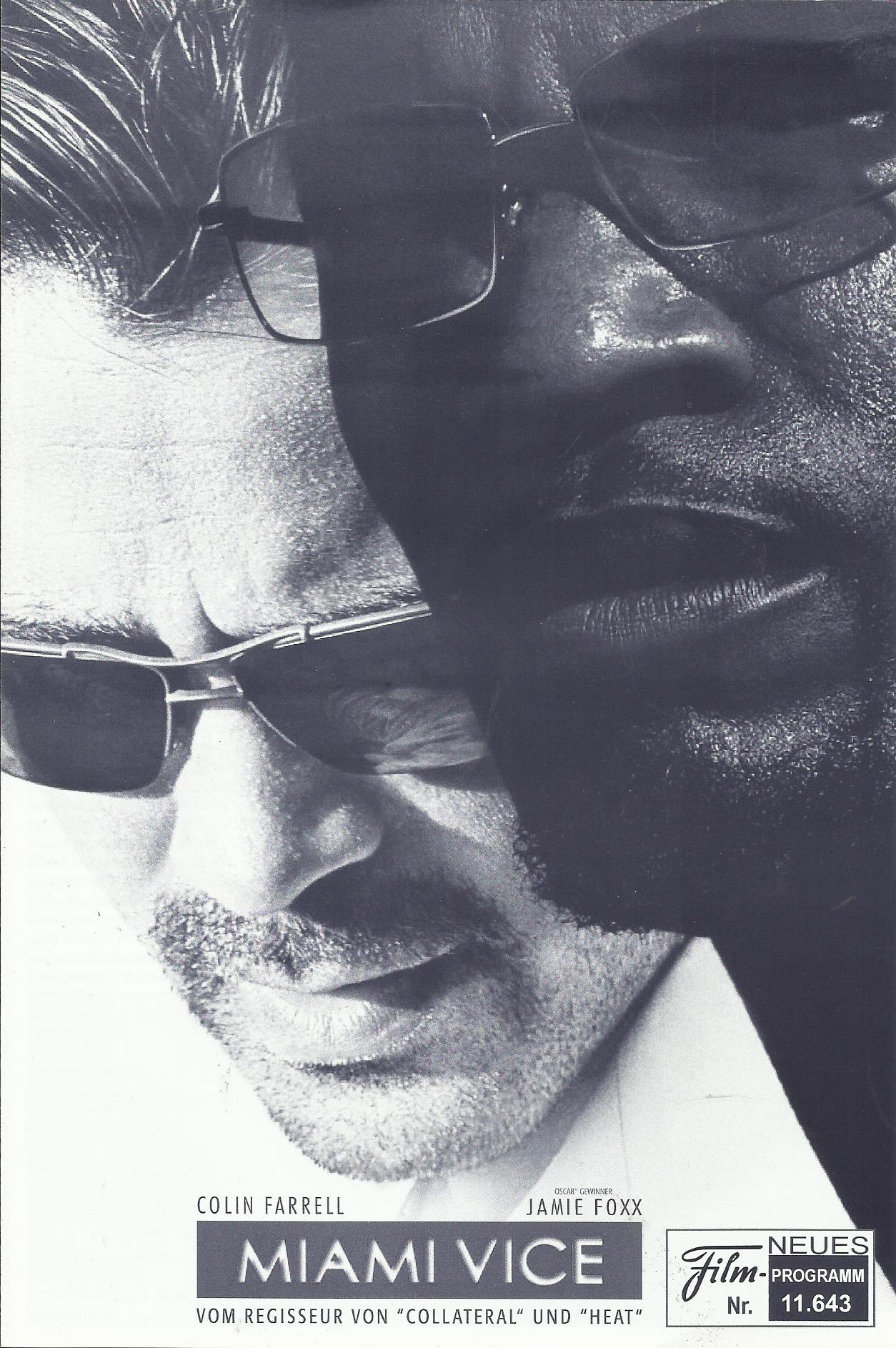 11643: Miami Vice ( Michael Mann ) Jamie Foxx, Colin Farrell, Gong Li, Naomie Harris, Ciaran Hinds, Justin Theroux, Barry Shabaka Henley, Luis Tosar, John Ortiz, Elizabeth Rodriguez, Domenick Lombardozzi, Eddie Marsan, Isaach de Bankole, John Hawkes, Tom