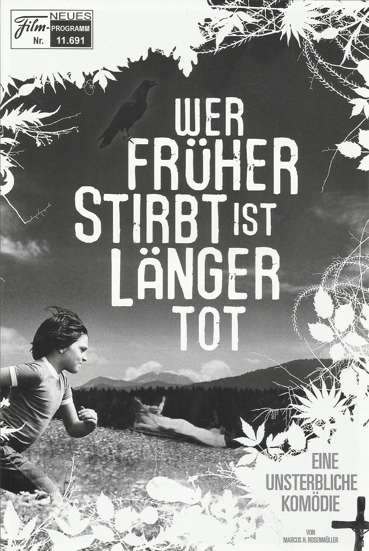 11691: Wer früher stirbt ist länger tot ( Marcus Hausham Rosenmüller ) Markus Krojer, Fritz Karl, JuleRonstedt, Jürgen Tonkel, Saskia Vester, Franz Xaver Brückner, Johann Schuler, Sepp Schauer, Pia Lautenbacher, Klausi Steinbacher, Heinz-Josef Braun, Tim
