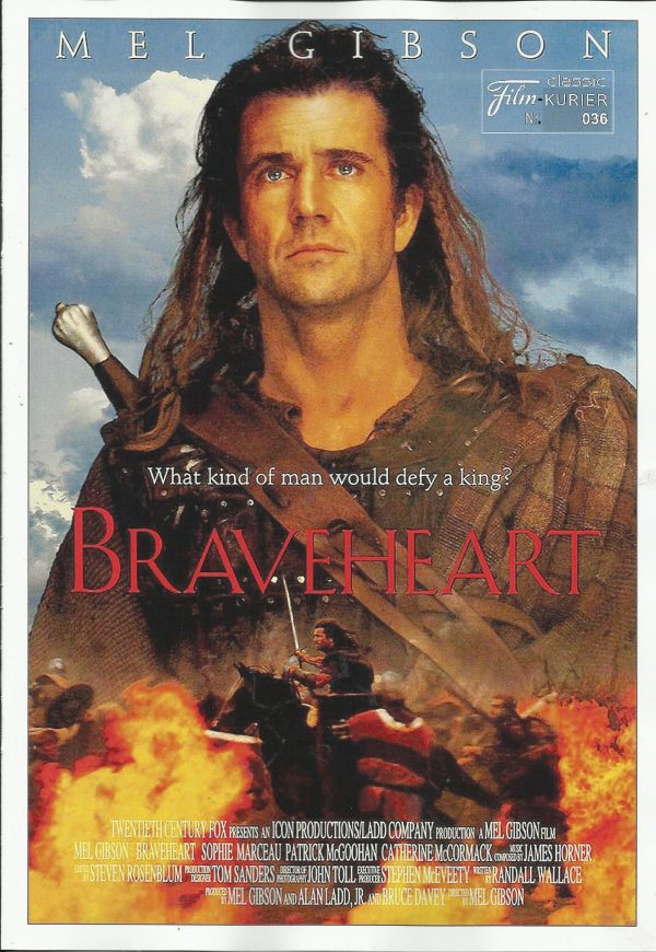 036: Braveheart ( Mel Gibson ) Sophie Marceau, Patrick McGoohan, Angus Macfadyen, Brendan Gleeson, Catherine McCormack, David O´Hara, James Cosmo, James Robinson, Sandy Nelson, Sean Lawlor, Peter Hanly, Alun Armstrong,Rupert Vansittart, Ian Bannen, Brian