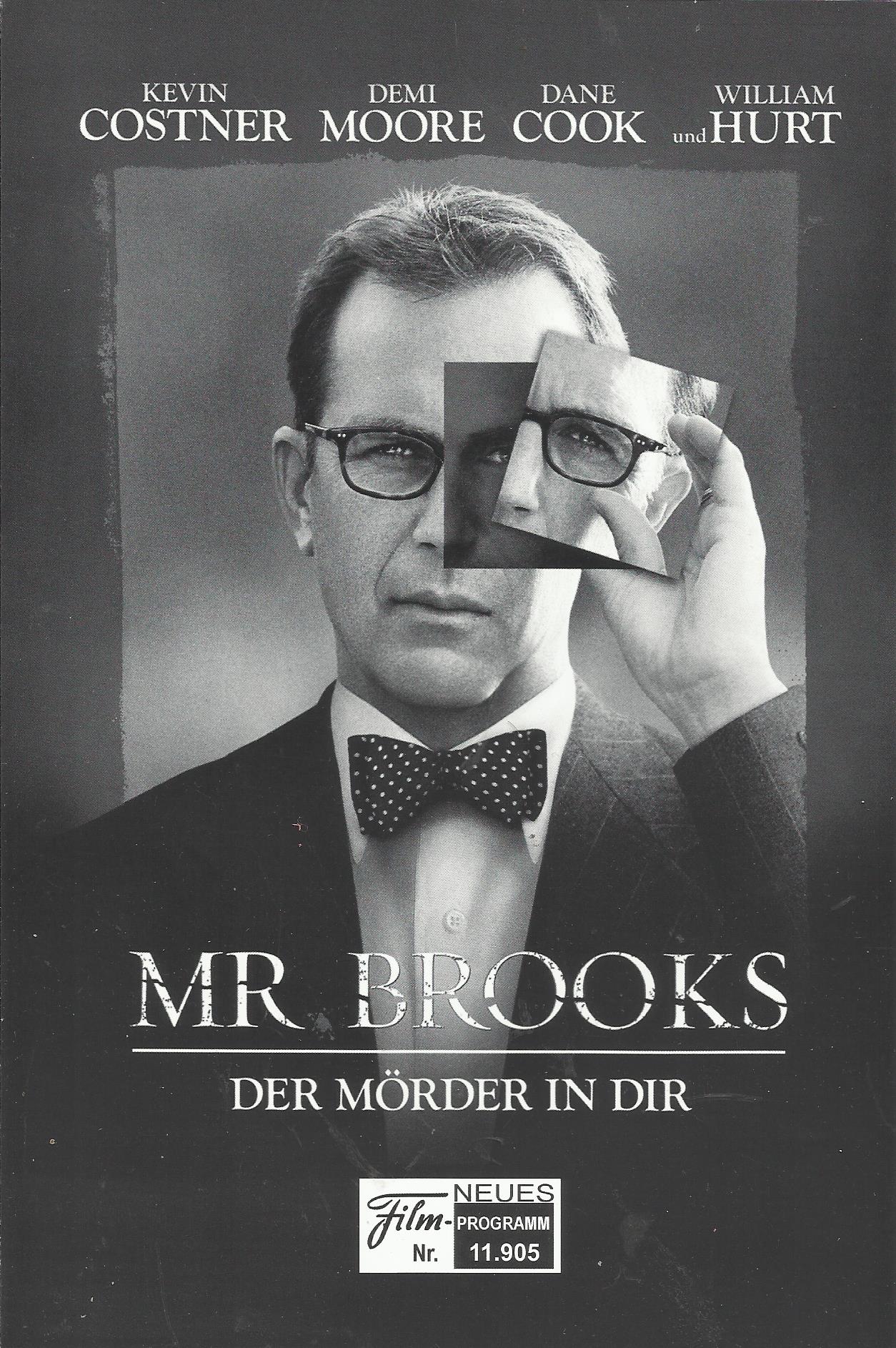 11905: Mr. Brooks der Mörder in Dir ( Bruce A. Evans ) Kevin Costner, Demi Moore, William Hurt, Dane Cook, Marg Helgenberger, Danielle Panabaker, Ruben Santiago-Hudson, Jason Lewis, Matt Schulze, Reiko Aylesworth, Yasmine Delawari, Lindsay Crouse, Aisha H
