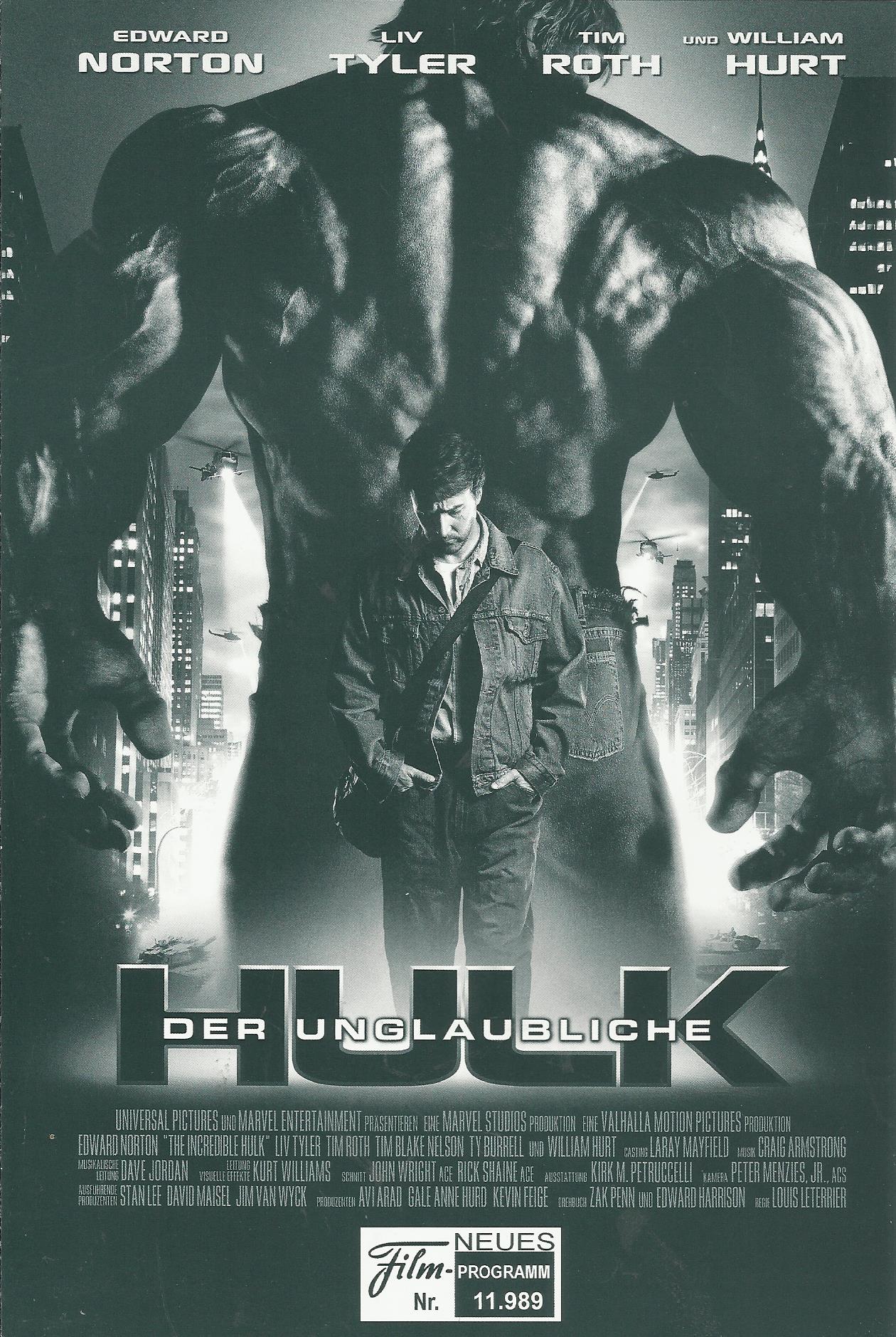 11989: Der unglaubliche Hulk ( Marvel ) Edward Norton, Liv Tyler, Tim Roth, Tim Blake Nelson, Ty Burrell, WilliamHurt, Christina Cabot, Lou Ferrigno, Peter Mensah, Robert Downey jr.