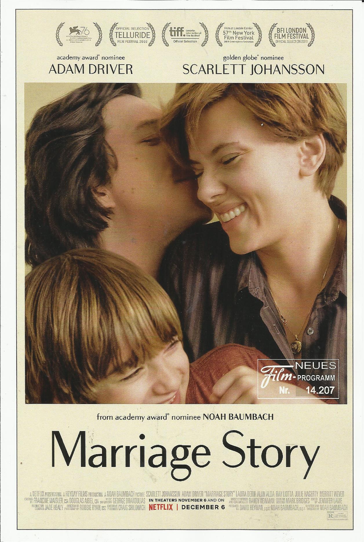 14207: Marriage Story ( Noah Baumbach ) Scarlett Johansson, Merritt Wever, Adam Driver, Laura Dern, Ray Liotta, Alan Alda, Julie Hagerty, Robert Smigel, Kyle Bornheimer, Mark O´Brien, Mickey Sumner, Matthew Maher, Azhy Robertson, Annie Hamilton, Wallace S