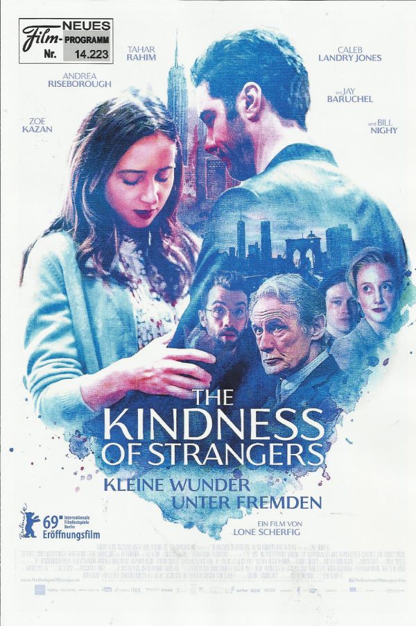 14223: The Kindness of Strangers - Kleine Wunder unter Fremden ( Lone Scherfig ) Bill Nighy, Andrea Riseborough, Jay Baruchel, Zoe Kazan, Caleb LandryJones, David Dencik, Tahar Rahim, Scott Edgecombe, Patricia McKenzie, Lisa Codrington, Daniel Kash, JackF