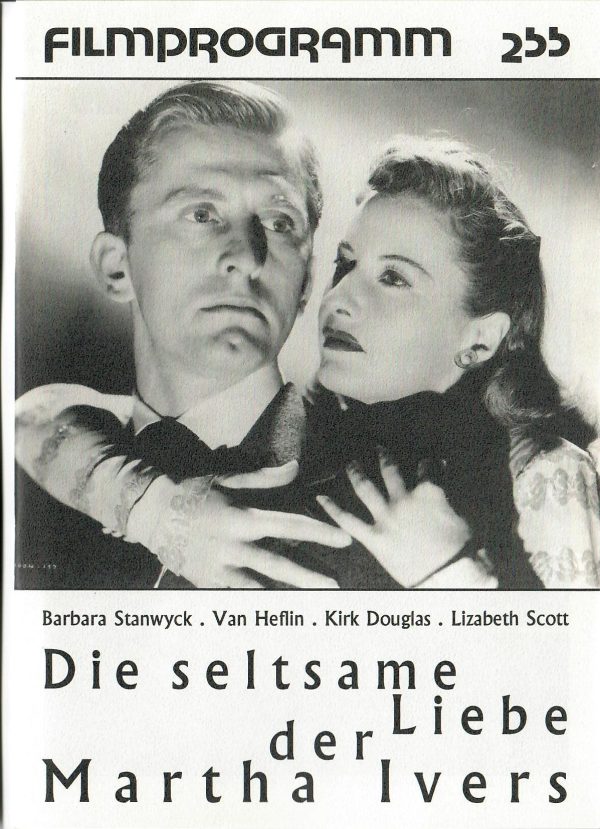 255: Die seltsame Liebe der Martha Ivers ( Lewis Milestone ) Barbara Stanwyck, Van Heflin, Lizabeth Scott, Kirk Douglas, Judith Anderson, Roman Bohnen, Darryl Hickman, Janis Wilson, Ann Doran, Frank Orth,