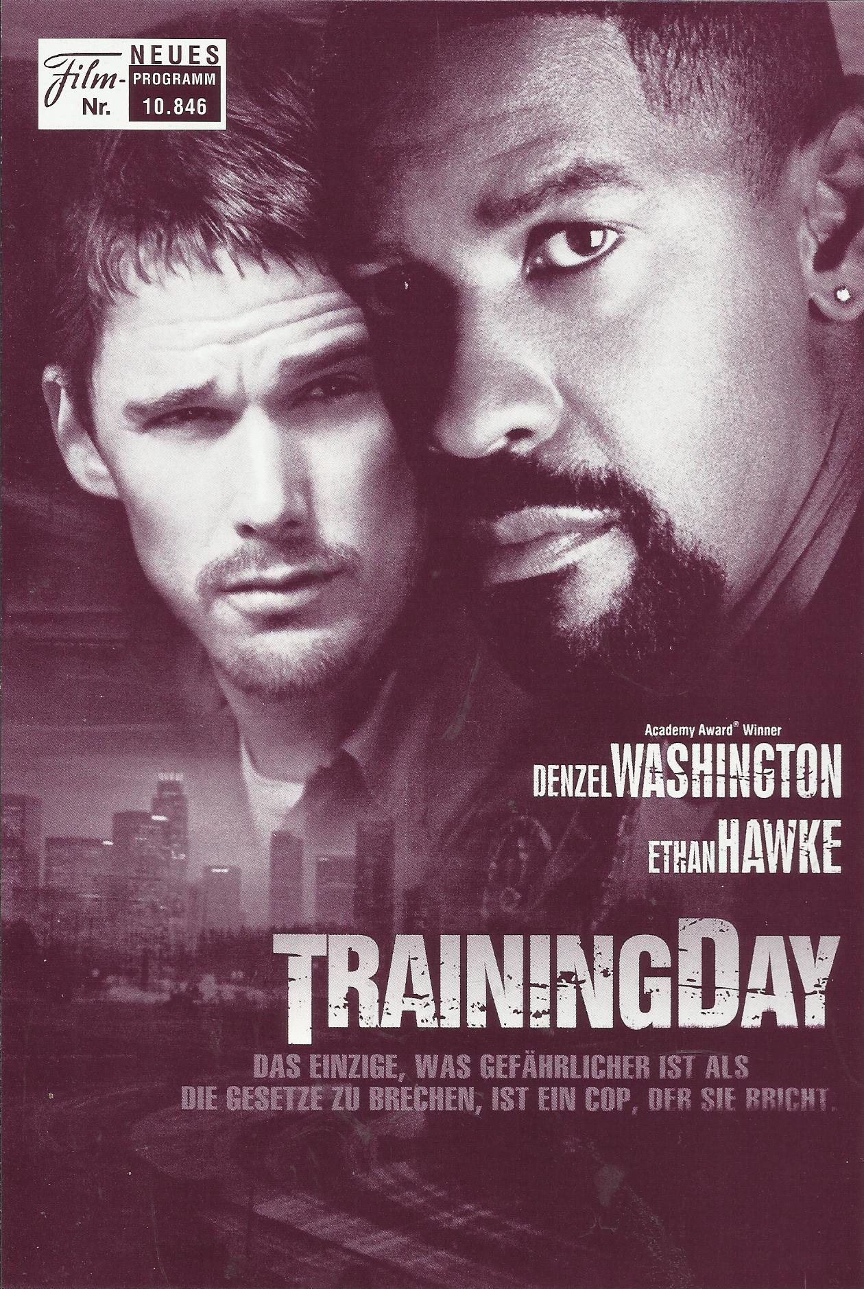 10846: Training Day ( Antoine Fuqua ) Denzel Washington, Ethan Hawke, Scott Glenn, Tom Berenger, Cliff Curtis, Snoop Doggy Dogg, Macy Gray, Eva Mendes, Charlotte Ayanna, Harris Yulin, Raymond J. Barry, Emilio Rivera, Samantha Becker, Raymond Cruz