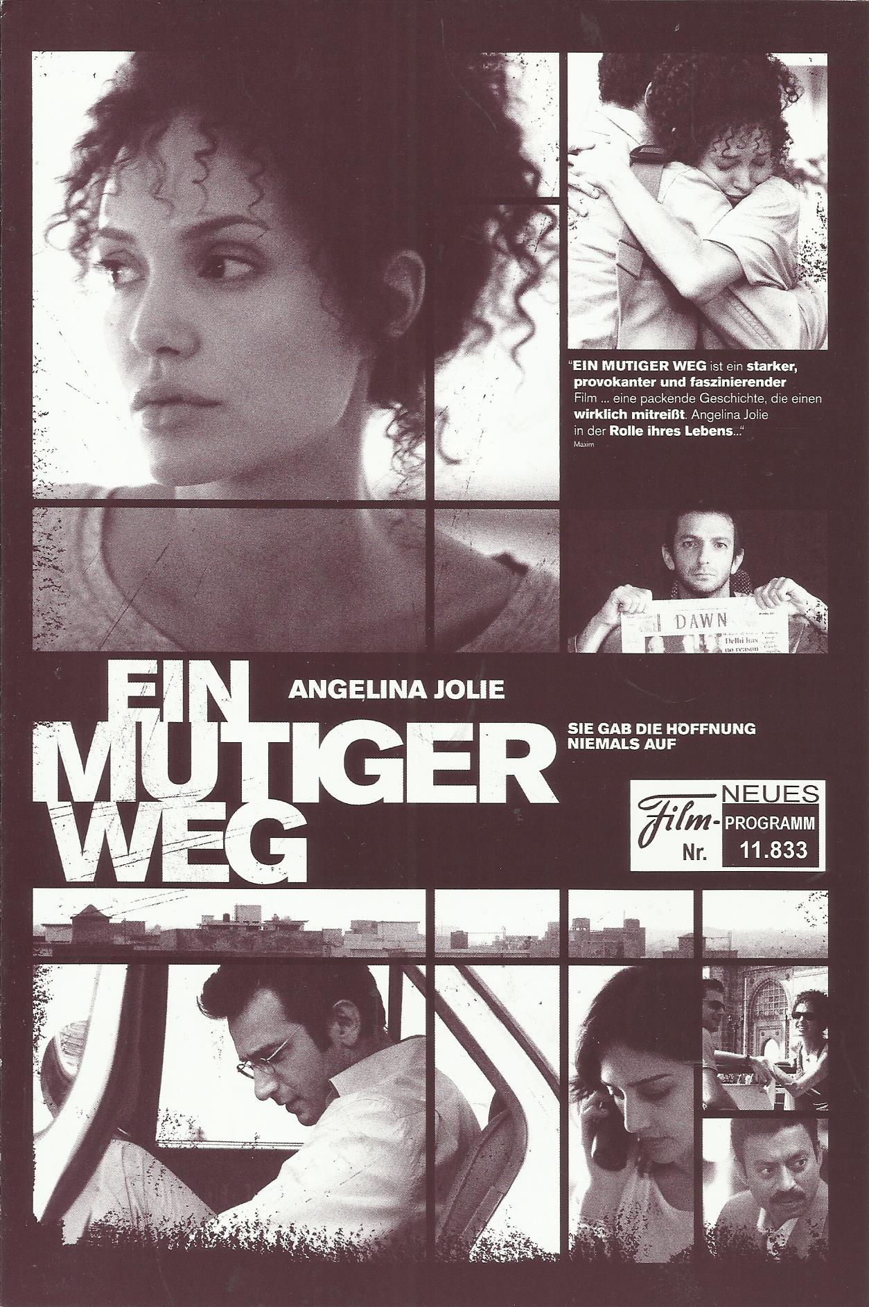 11833: Ein mutiger Weg ( Michael Winterbottom ) Dan Futterman, Angelina Jolie, Archie Panjabi, Mohammed Afzal, Daud Khan, Tefal Saeed, Saira Nasir Khan, Aliya Khan, Irrfan Khan, Jean-Jacques Scaerou, Veronique Darleguy, Will Patton, Denis O´Hare, Adnan Si