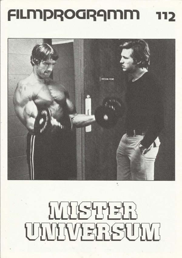 112: Mister Universum ( Bob Rafelson ) Jeff Bridges, Sally Field, Arnold Schwarzenegger, R. G. Armstrong, Robert Englund, Helena Kallianiotes, Roger E. Mosley, Woodrow Parfrey, Scatman Crothers, Kathleen Miller, Fannie Flagg, Joanna Cassidy, Richard Gilli