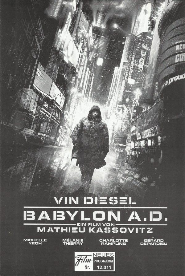 12011: Babylon A. D. ( Mathieu Kassovitz ) Vin Diesel, Melanie Thierry, Michelle Yeoh, Lambert Wilson, Mark Strong, Jeome Le Banner, Charlotte Rampling, Gerard Depardieu, Joel Kirby, Souleymane Dicko, David Belle, Radek Bruna, Jan Unger, Abraham Belaga, G