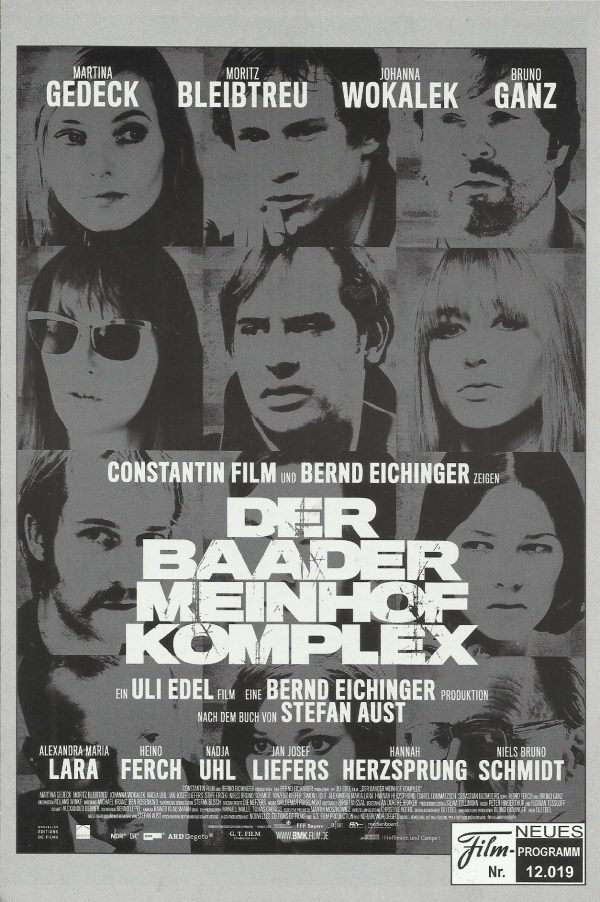 12019: Der Baader Meinhof Komplex ( Uli Edel ) Martin Gedeck, Moritz Bleibtreu, Johanna Wokalek, Nadja Uhi, Jan Josef Liefers, Stipe Erceg, Niels Bruno Schmidt, Vinzenz Kiefer, Simon Licht, Alexandra Maria Lara, Hannah Herzsprung, Tom Schilling, Daniel