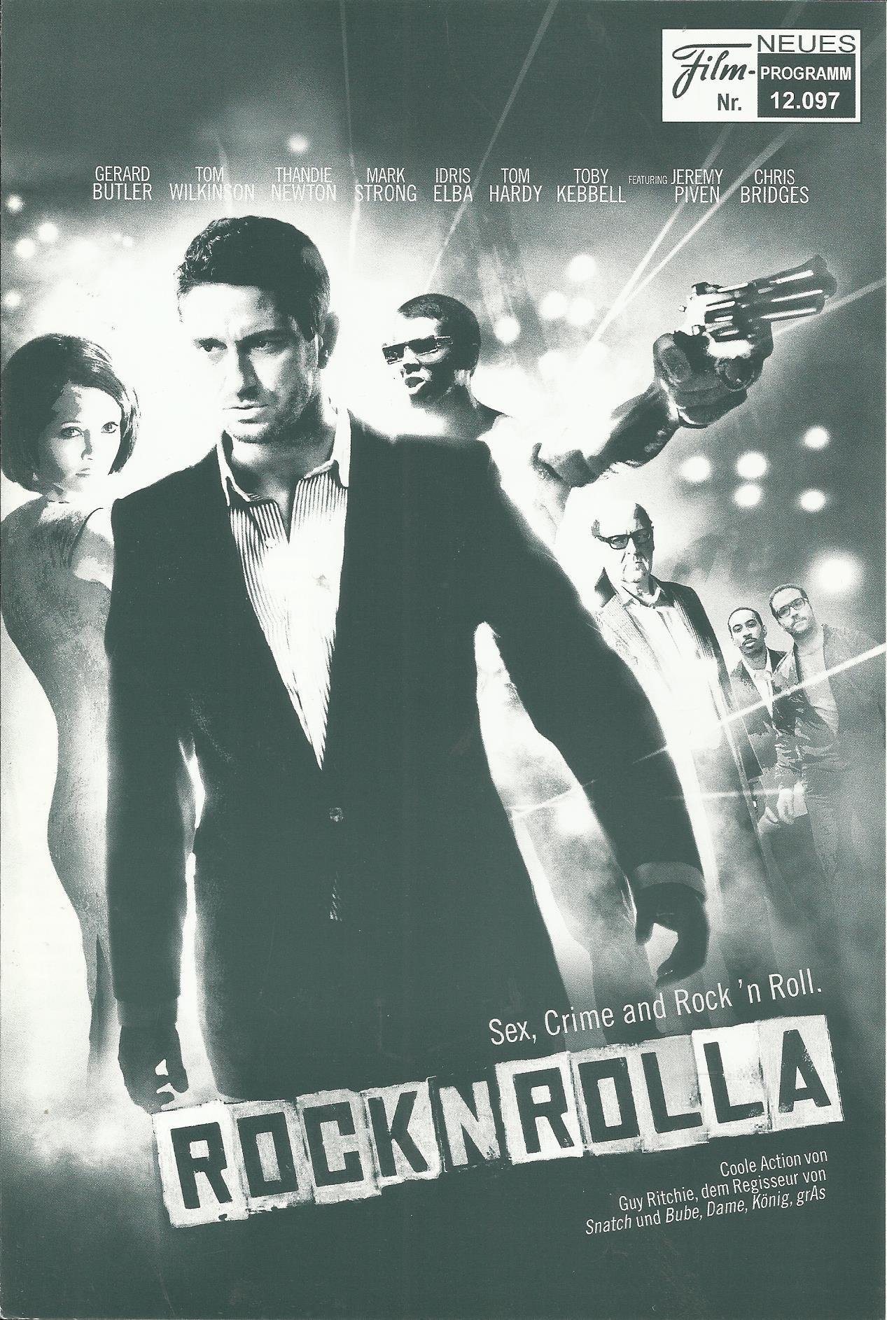 12097: Rockn Rolla ( Guy Ritchie ) Gerard Butler, Tom Wilkinson, Thandie Newton, Mark Strong, Idris Elba, Tom Hardy, Karel Roden, Toby Kbbell, Jeremy Piven, Chris Bridges, Jimi Mistry, Matt King, Dragan Micanovic, Roland Manookian