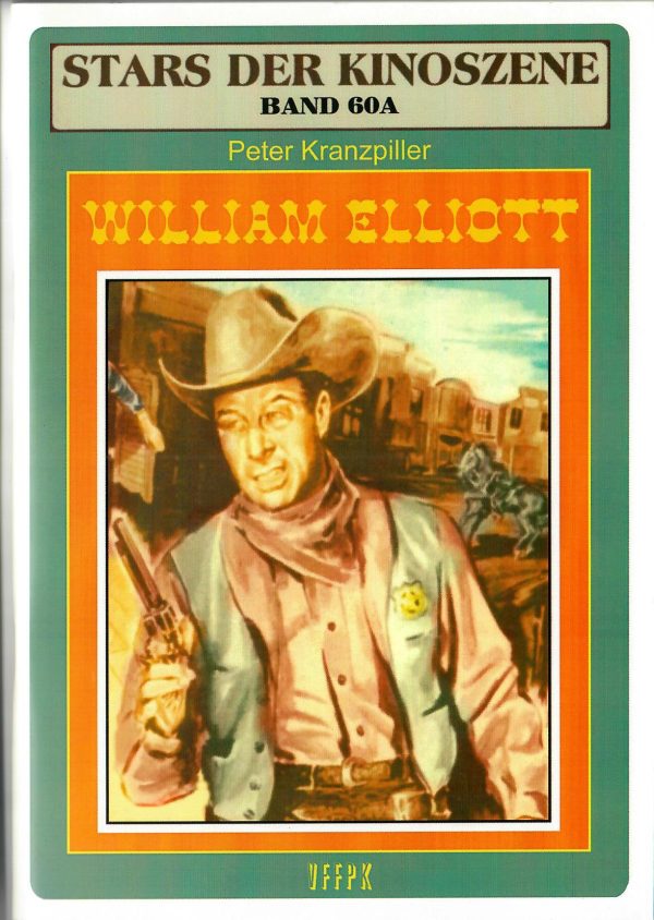 Stars der Kinoszene Band 60 A: William Elliott