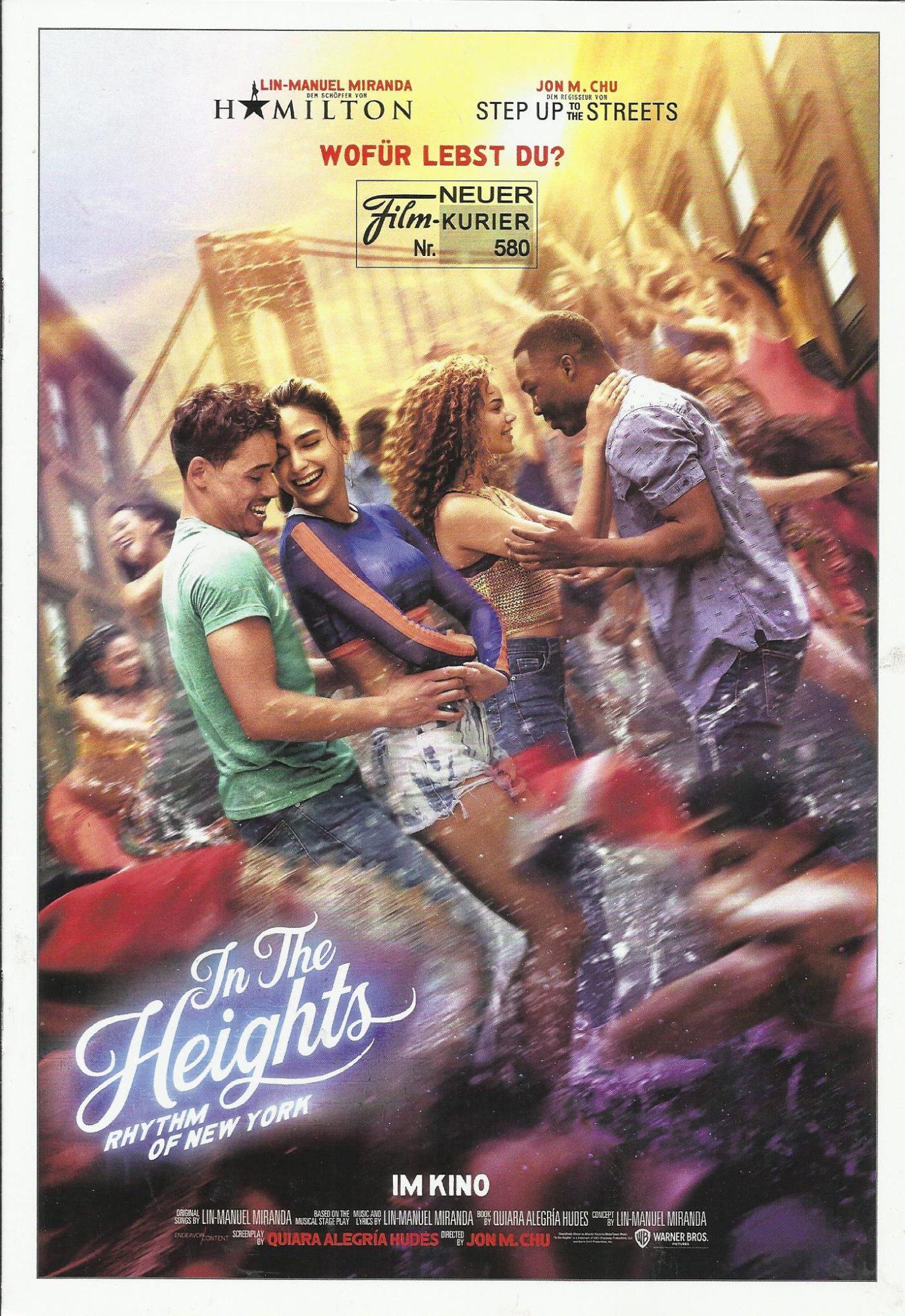 580: In the Heights ( Jon M. Chu ) Anthony Ramos, Lin-Manuel Miranda, Melissa Barrera, Stephanie Beatriz, Jimmy Smits, Dascha Polanco, Ariana Greenblatt, Corey Hawkins, Susan Pourfar, Daphne Rubin-Vega, Olga Merediz, Leslie Grace, Gregory Diaz IV, Dascha