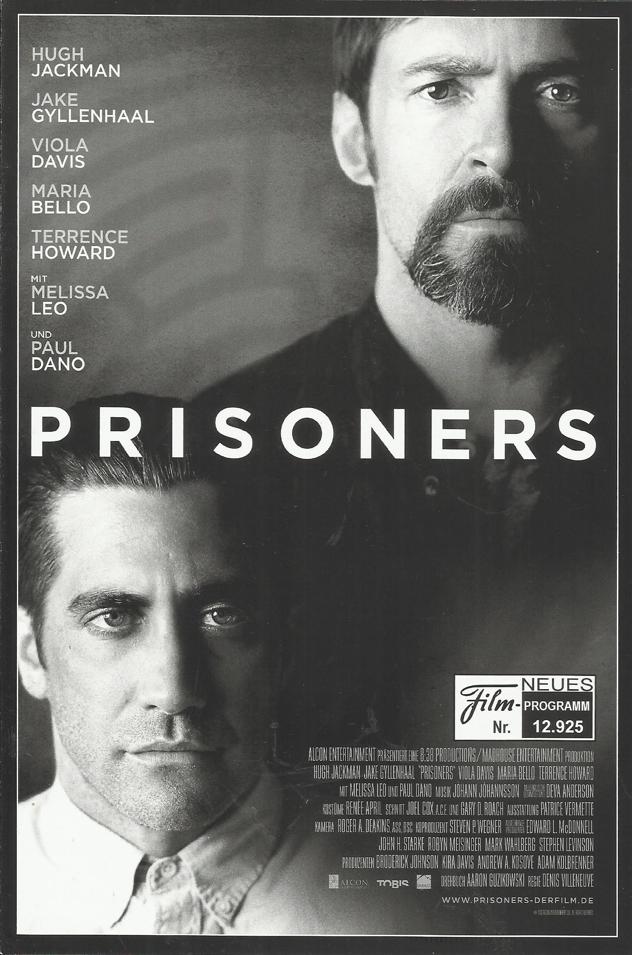 12925: Prisoners ( Denis Villeneuve ) Hugh Jackman, Jake Gyllenhaal, Maria Bello, Terrence Howard, Viola Davis, Paul Dano, Melissa Leo, David Dastmalchian, Len Cariou, Dylan Minnette, Erin Gerasimovich, Kyla-Drew Simmons, Zoe Soul, Wayne Duvall, Len Cario