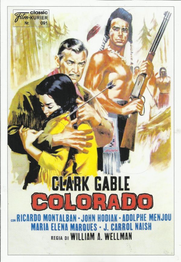 091: Colorado ( William A. Wellman ) Clark Gable, Ricardo Montalban, John Hodiak, Adolphe Menjou, J. Carrol Naish, Jack Holt, Alan Napier, George Chandler, Richard Anderson, Maria Elena Marqués, Bobby Barber, Timothy Carey, Gene Coogan, Frankie Darro, Edi