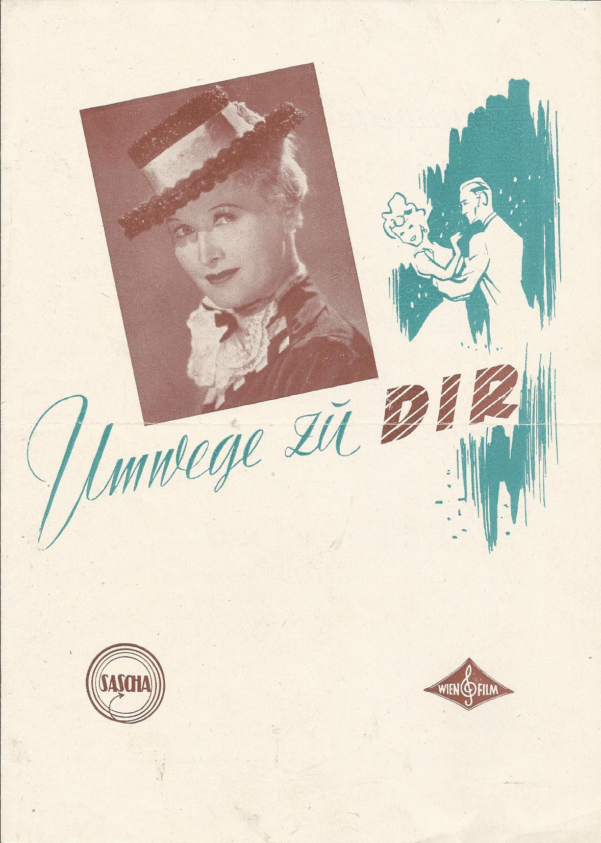 Umwege zu Dir ( Hans Thimig ) ( Premieren Ausgabe Flieger Kino Wien IX ) Marte Harell, Richard Romanowsky, Christl Mardayn, Dagny Servaes, Susi Nicoletti, Erik Fray, Lotte Lang,