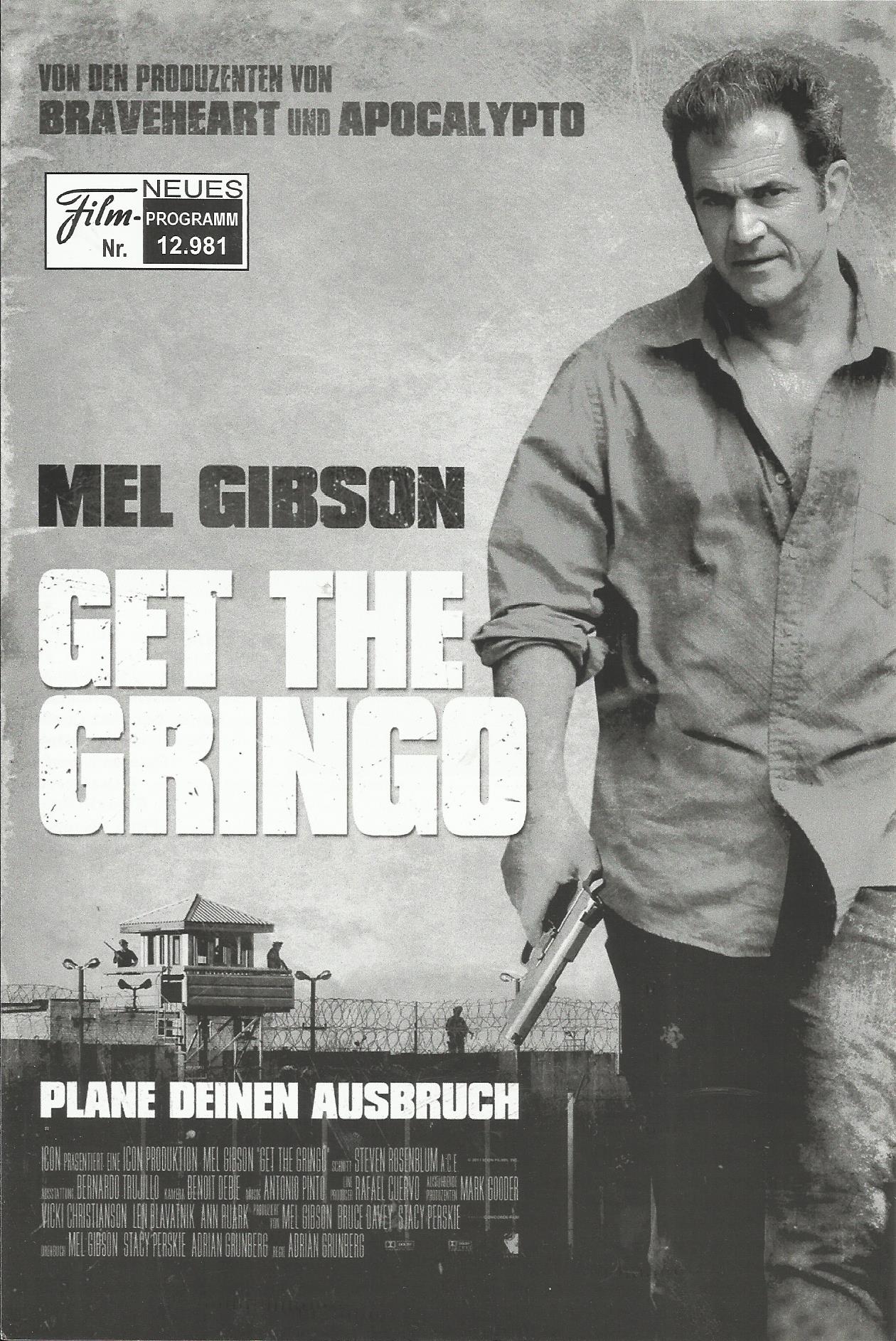 12981: Get the Gringo ( Adrian Grunberg ) Mel Gibson, Kevin Hernandez, Daniel Giménez Cacho, Jesús Ochoa, Dolores Heredia, Peter Gerety,, Roberto Sosa, Peter Stormare, Mario Zaragoza, Gerardo Taracena, Dean Norris, Tenoch Huerta, Fernando Becerril, Scott
