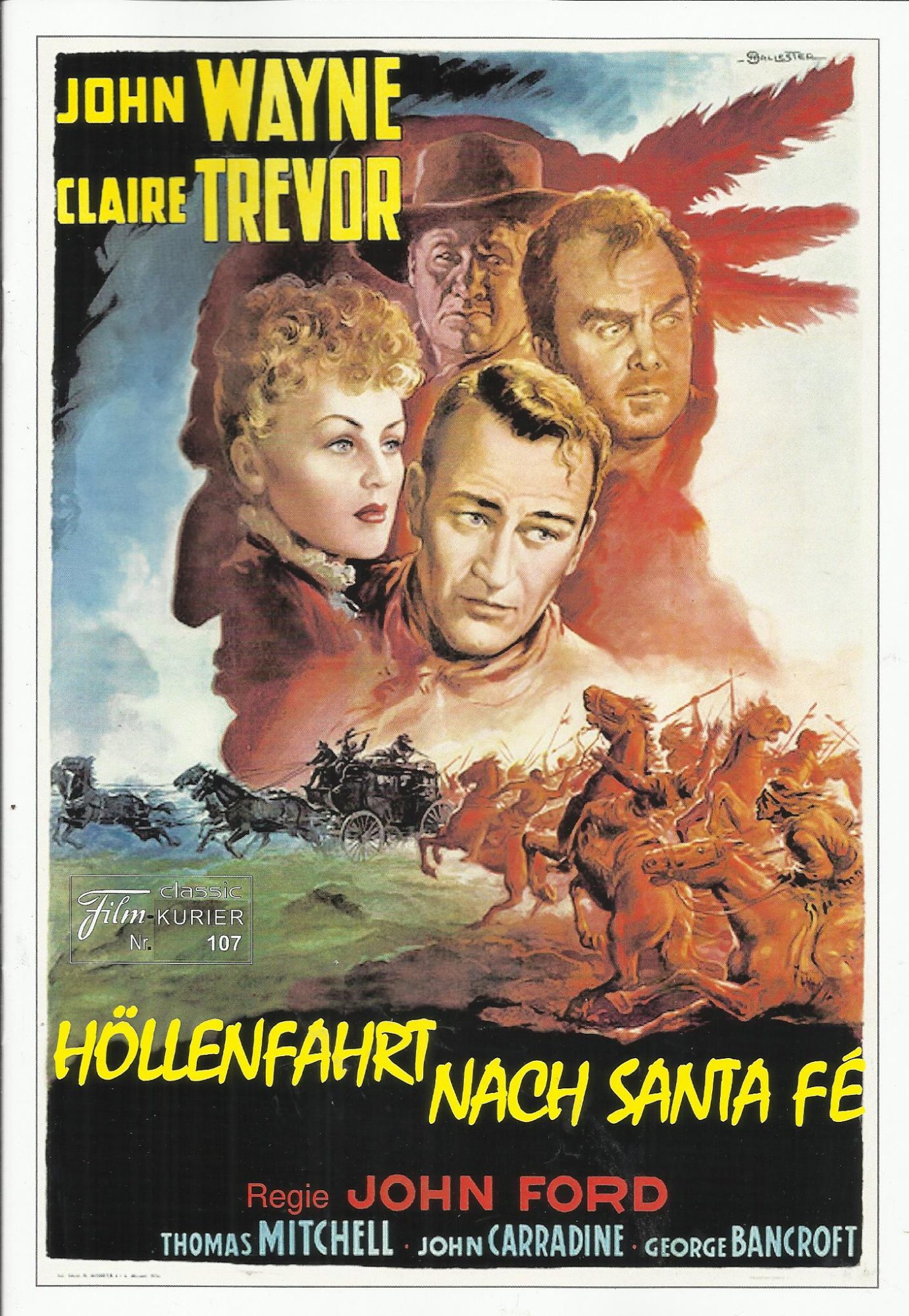 107: Höllenfahrt nach Santa Fe ( John Ford ) Claire Trevor, John Wayne, Andy Devine, John Carradine, Thomas Mitchell, Louise Platt, George Bancroft, Donald Meek, Berton Churchill, Tim Holt, Tom Tyler, Chief John Big Tree, Jack Curtis, Marga Ann Deighton,