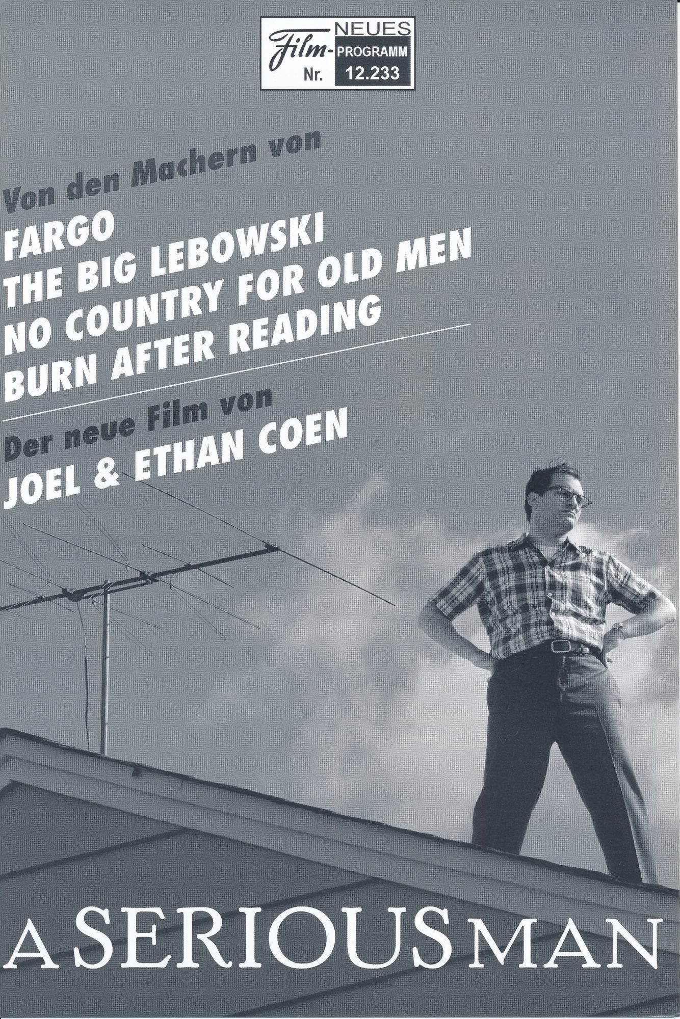 12233: A Serious Man ( Joel Coen und Ethan Coen ) Michael Stuhlbarg, Richard Kind, Fred Melamed, Sari Lennick, Aaron Wolff, Jessica McManus, Adam Arkin, Peter Breitmayer, Brent Braunschweig, David Kang, Alan Mandell, Amy Landecker, George Wyner, Michael T