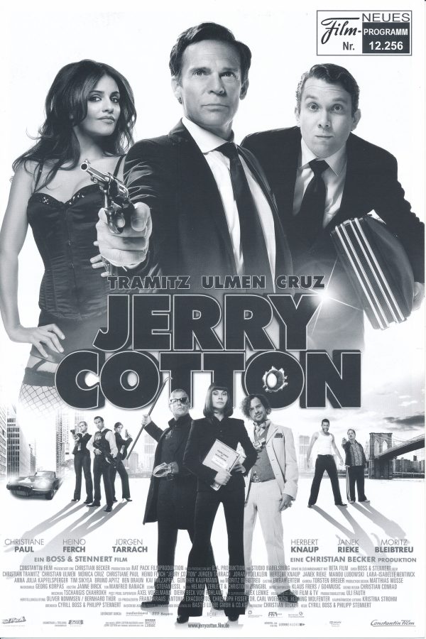 12256: Jerry Cotton ( Cyrill Boss, Philipp Stennert ) Christian Tramitz, Christian Ulmen, Monica Cruz, Christiane Paul, Heino Ferch, Jürgen Tarrach, Joram Voelklein, Herbert Knaup, Moritz Bleibtreu, Janek Rieke, Manou Lubowski, Tim Sikyea, Lara-Isabelle R