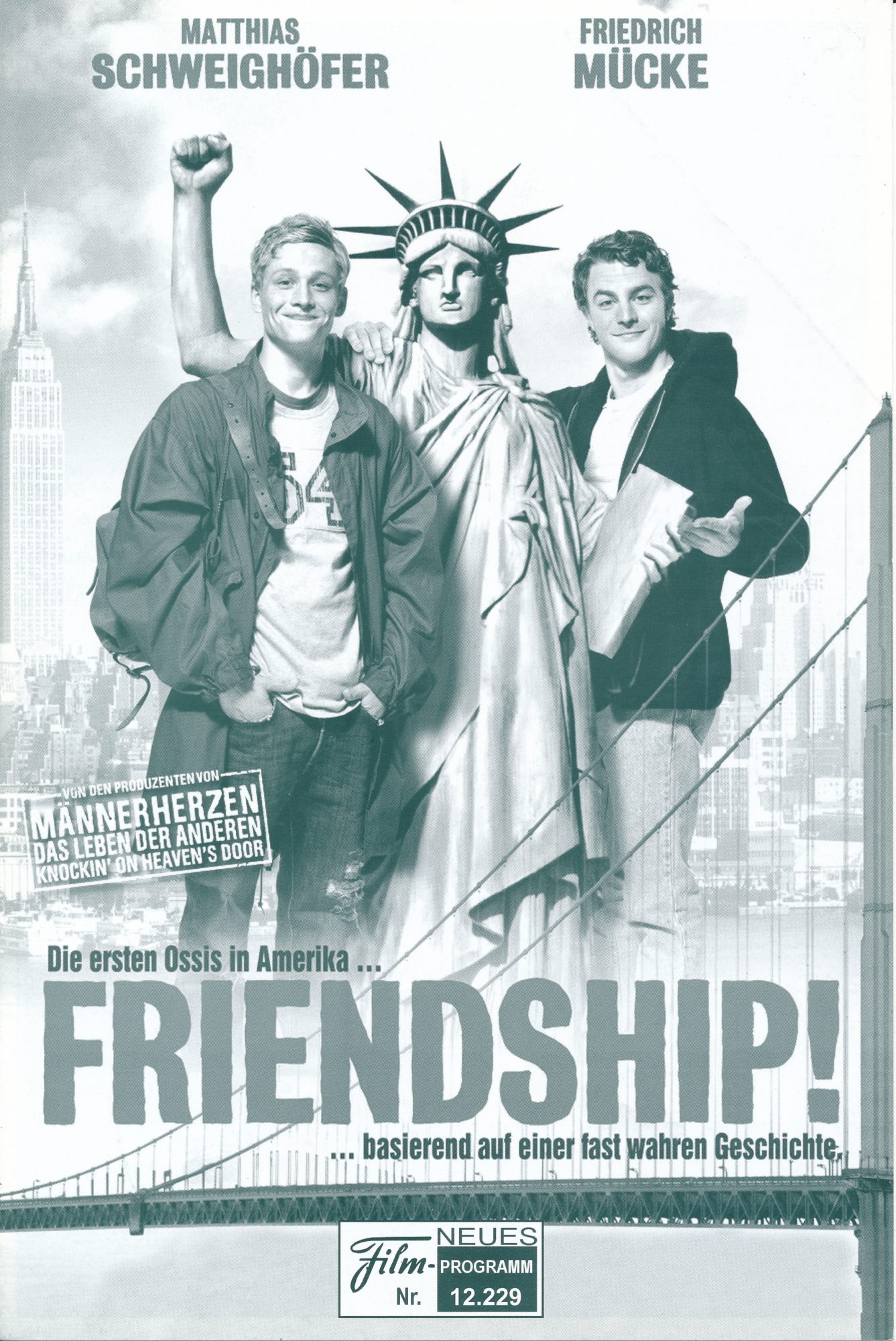 12229: Friendship ( Markus Goller ) Matthias Schweighöfer, Friedrich Mücke, Alicia Bachleda, Chris Browning, Kevin Rankin, Todd Stashwick, Martin Ewens, Dwayne Adfway, Kirsten Block, Peter Macon, Gitta Schweighöfer, Michael Schweighöfer, Gerald Brodin