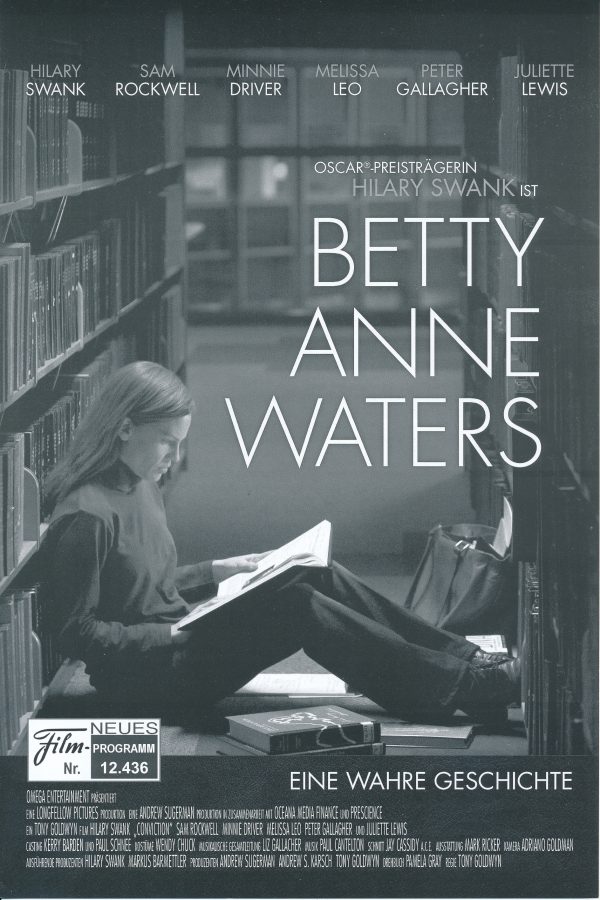 12436: Betty Anne Waters ( Tony Goldwyn ) Hilary Swank, Sam Rockwell, Minnie Driver, Melissa Leo, Peter Gallagher, Clea Duvall, Juliette Lewis, Ari Graynor, Loren Dean, Conor Donovan, Owen Campbell, Tobias Campbell, Bailee Madison, Karen Young, Talia Bals