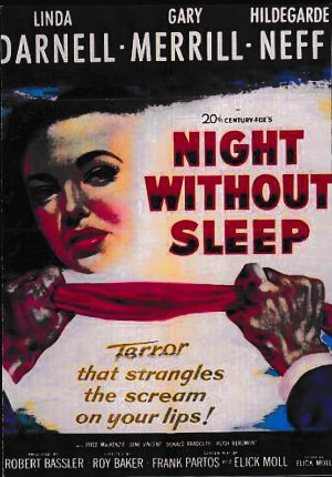 1983: Night Without Sleep ( Roy Baker ) Linda Darnell, Gary Merrill, Hildegard Knef, Joyce MacKenzie, June Vincent, Donald Randolph, Hugh Beaumont, William Forrest,