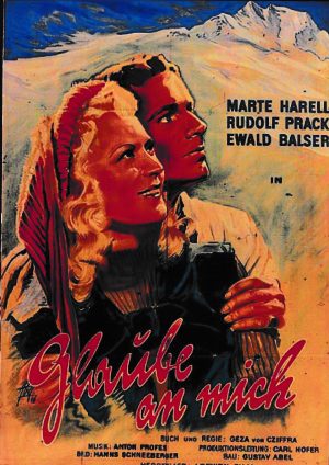 1993: Glaube an mich ( Geza von Cziffra ) Marte Harell, Rudolf Prack, Ewald Balser, Senta Wengraf, Petra Trautmann, Rosl Dorena, Gisela Wilke, Erik Walter, Theodor Danegger, Egon von Jordan, Erik Frey, Rudolf und Josef Gmeiner,